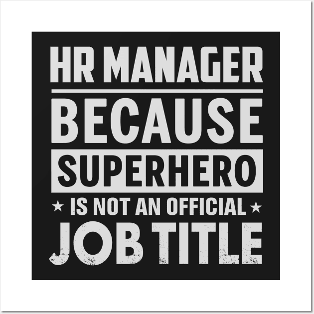 Hr Manager  Because Superhero Is Not An Official Job Title Wall Art by tadcoy